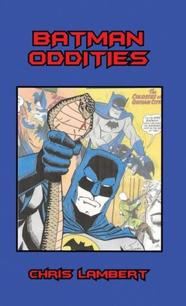 Batman Oddities Chris Lambert 9798350753394