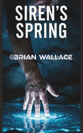 Siren's Spring Brian Wallace 9798218737818