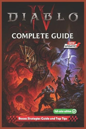 Diablo IV Complete Guide (Latest Update): Full Walkthrough, All Classes, Builds, Boss Fights, Codex of Power, and Vessel of Hatred Expansion Marilyn Ford 9798297065925