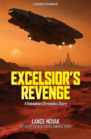 Excelsior's Revenge: A Kabookian Chronicles Story Lance Novak 9798282146820