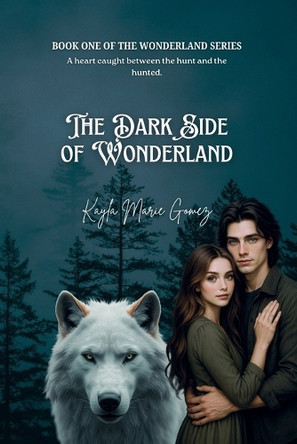 The Dark Side of Wonderland Kayla Marie Gomez 9798230559764