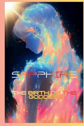 Sapphire: The birth of the goddess Zareth Tempest 9798298281669