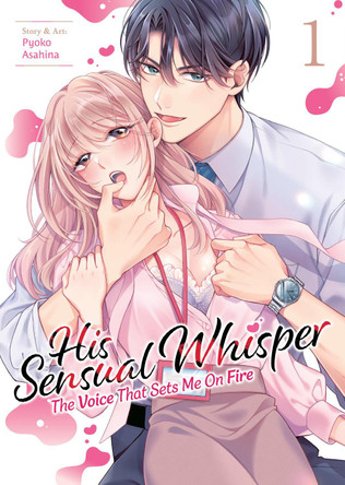 His Sensual Whisper: The Voice That Sets Me On Fire Vol. 1 Pyoko Asahina 9798893739404