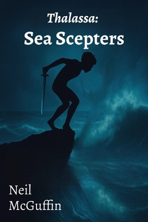 Sea Scepters: Thalassa Neil McGuffin 9781069619709
