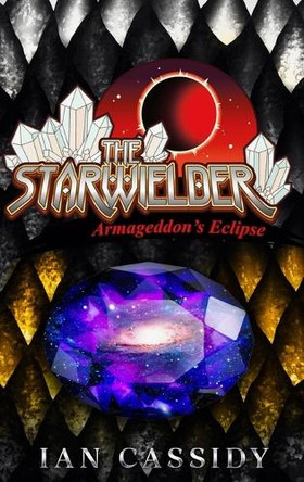 The Starwielder: Armageddon's Eclipse Ian Cassidy 9798999014344