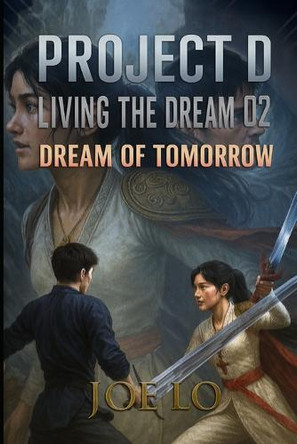 Project D - Living The Dream 02: Dream of Tomorrow Joe Lo 9798298049573