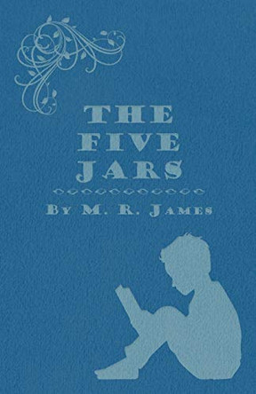 The Five Jars M. R. James 9781473305328