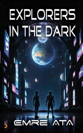 Explorers In The Dark Emre Ata 9798294133863