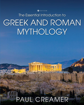 The Essential Introduction to Greek and Roman Mythology Paul Creamer 9781793540072
