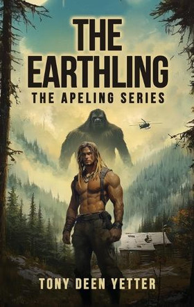 The Earthling: The Apeling Series Book 5 Tony Deen Yetter 9798868942815