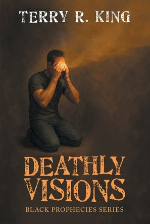 Deathly Visions: Black Prophecies Series Terry R King 9781663273369