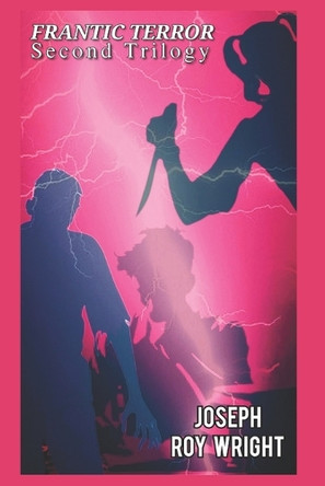 Frantic Terror: Second Trilogy Joseph Roy Wright 9798297025431