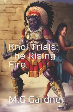 Knoi Trials: The Rising Fire Brett P Casanos 9781520879949