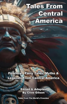 Tales From Central America Clive Gilson 9781915081377