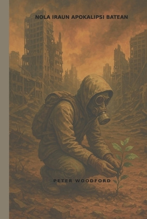 Nola Iraun Apokalipsi Batean Peter Woodford 9798296767929