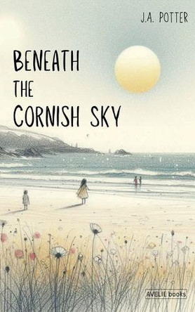Beneath The Cornish Sky J a Potter 9798231815265