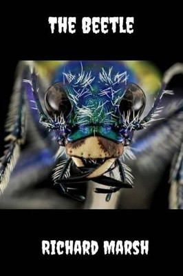 The Beetle Richard Marsh 9781539360339