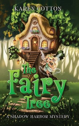 The Fairy Tree: A Shadow Harbor Mystery Karen Cotton 9781968260378