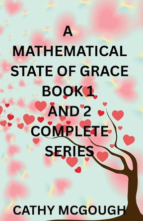 A Mathematical State of Grace Book 1 and 2 Complete Series: Fragment; Finale Fusion Cathy McGough 9781998651863