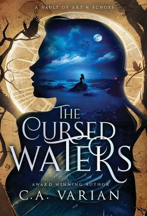 The Cursed Waters: A Vault of Art & Echoes Companion C A Varian 9781961238657