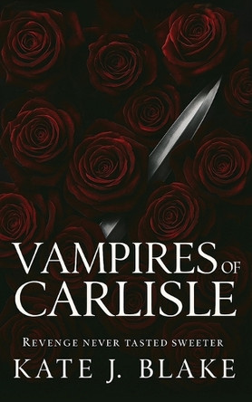Vampires of Carlisle: Paranormal Romance Novels Kate J Blake 9798296420039