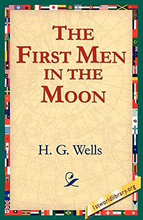 The First Men In The Moon H. G. Wells 9781595406361