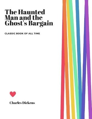The Haunted Man and the Ghost's Bargain Dickens 9781973951667