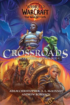 World of Warcraft: Crossroads: The World of War Within Anthology Adam Christopher 9781956916669