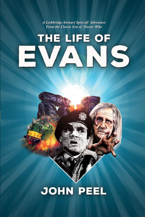 The Life of Evans: From the Classic Era of Doctor Who John Peel 9780722354186