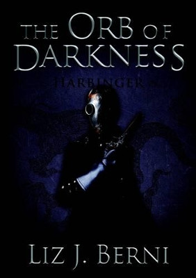 The Orb of Darkness Harbinger Liz J. Berni 9781471759246