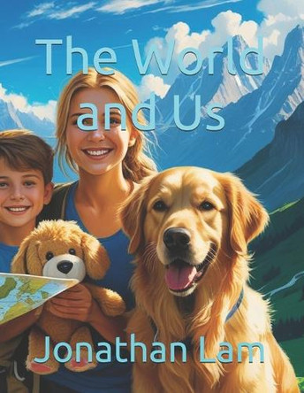 The World and Us Jonathan T Lam Hawaii 9798298646406