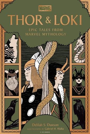 Thor & Loki: Epic Tales from Marvel Mythology Delilah S Dawson 9780762487462