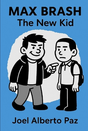 Max Brash: The New Kid Joel Alberto Paz 9798298505277
