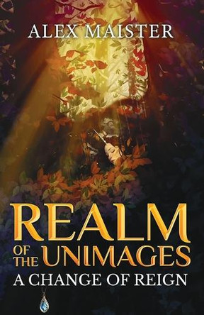 A Change of Reign: Realm of the Unimages Alex Maister 9798294395414