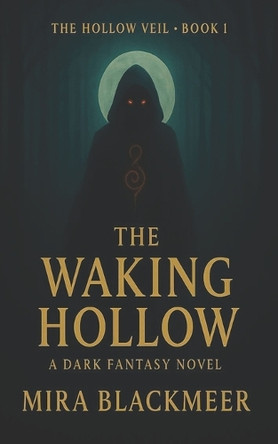 The Waking Hollow: A haunting legacy. A fractured world. A girl with forbidden magic Mira Blackmeer 9798294392345