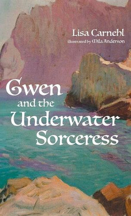Gwen and the Underwater Sorceress Lisa Carnehl 9798385246335