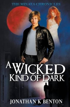 A Wicked Kind of Dark Jonathan K Benton 9781922200068