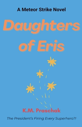 Daughters of Eris K M Praschak 9798231943470