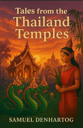 Tales from the Thailand Temples Samuel Denhartog 9798299212952