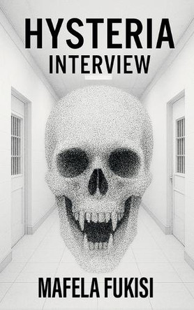 Hysteria Interview Mafela Fukisi 9798231701667