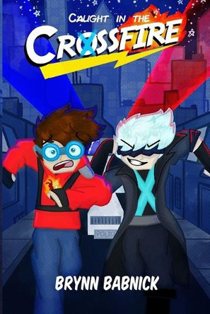 Caught in the Crossfire Brynn Nicole Babnick 9798999895011