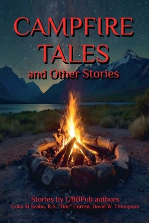 Campfire Tales and Other Stories Erika M Szabo 9798230889991