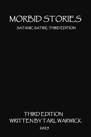 Morbid Stories: Satanic Satire Volume Three Tarl Warwick 9798299059526