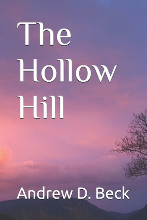 The Hollow Hill Andrew D Beck 9798298448123