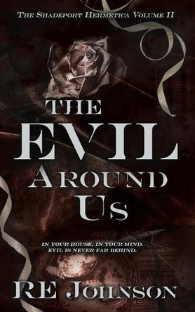 The Evil Around Us: A Monstrous Why-Choose Romance Re Johnson 9798992768060