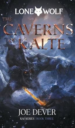 The Caverns of Kalte: Lone Wolf #3 Joe Dever 9781915586025