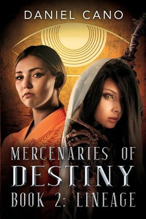 Mercenaries of Destiny Book 2: Legacy Daniel Cano 9781958217009