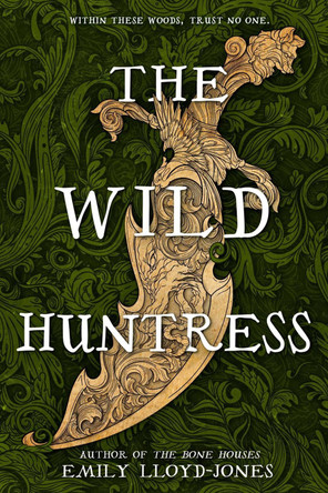 The Wild Huntress Emily Lloyd-Jones 9780316568159