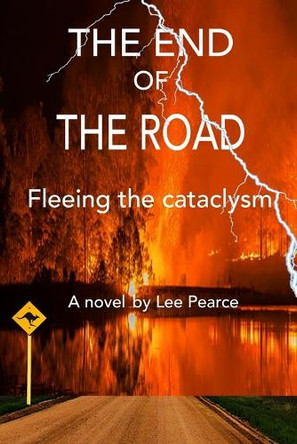 The End of the Road: Fleeing the cataclysm Lee Pearce 9798298486255