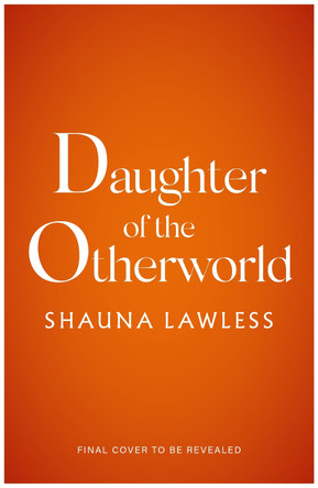 Daughter of the Otherworld Shauna Lawless 9781035911264